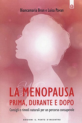 Stock image for La menopausa prima, durante e dopo. Consigli e rimedi naturali per un percorso consapevole for sale by medimops