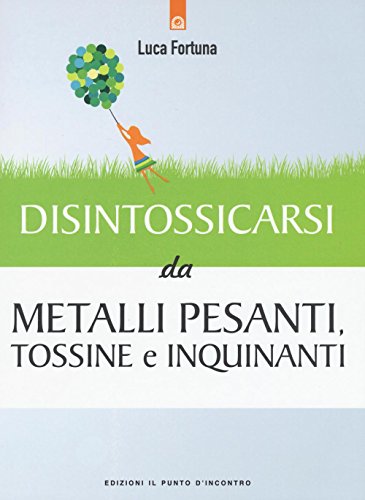 Stock image for Disintossicarsi da metalli pesanti, tossine e inquinanti for sale by libreriauniversitaria.it
