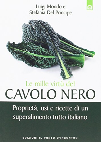 Imagen de archivo de Le mille virt del cavolo nero. Propriet, usi e ricette di un superalimento tutto italiano a la venta por Revaluation Books