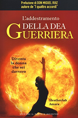 Stock image for L'addestramento della dea guerriera. Diventa la donna che sei davvero for sale by libreriauniversitaria.it
