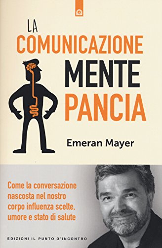 Stock image for La comunicazione mente-pancia. Come la conversazione nascosta nel nostro corpo influenza scelte, umore e stato di salute for sale by libreriauniversitaria.it