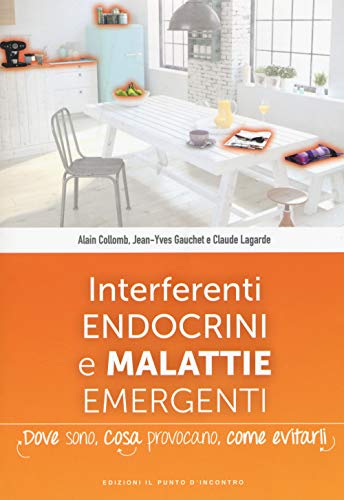 Beispielbild fr Interferenti endocrini e malattie emergenti. Dove sono, cosa provocano e come evitarli zum Verkauf von libreriauniversitaria.it