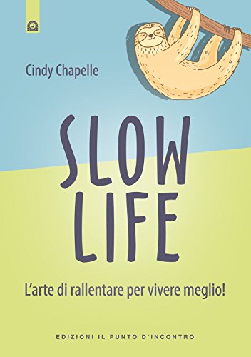 Stock image for Slow life. L'arte di rallentare per vivere meglio! for sale by Revaluation Books