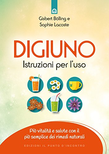 Beispielbild fr Digiuno: istruzioni per l'uso. Pi vitalit e salute con il pi semplice dei rimedi naturali zum Verkauf von libreriauniversitaria.it