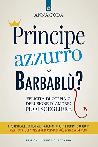 Stock image for Principe Azzurro o Barbabl? Felicit di coppia o delusione d'amore: puoi scegliere for sale by libreriauniversitaria.it