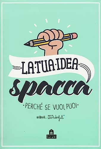 Imagen de archivo de La tua idea spacca. Perch se vuoi, puoi a la venta por medimops