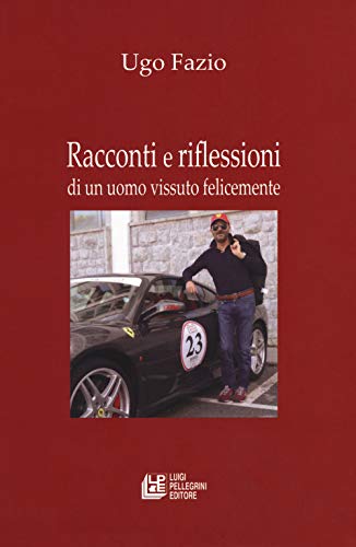 Beispielbild fr Racconti E Riflessioni Di Un Uomo Vissuto Felicemente zum Verkauf von Buchpark