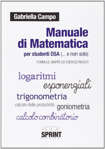 9788868237141: Manuale di matematica per studenti dsa (e non solo). Formule, mappe ed esercizi svolti