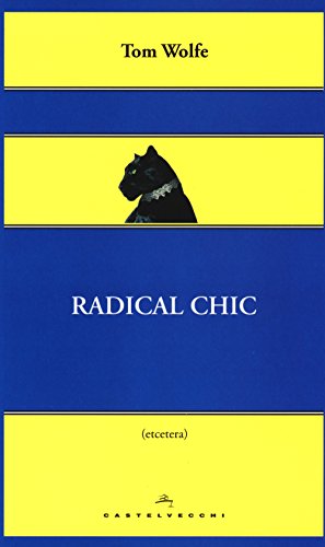 9788868264697: Radical chic. Il fascino irresistibile dei rivoluzionari da salotto