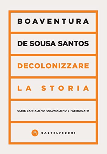 Beispielbild fr Decolonizzare la storia: Oltre capitalismo, colonialismo e patriarcato (Vortici) (Italian Edition) zum Verkauf von libreriauniversitaria.it