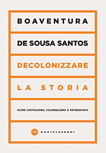 Stock image for Decolonizzare la storia: Oltre capitalismo, colonialismo e patriarcato (Vortici) (Italian Edition) for sale by libreriauniversitaria.it