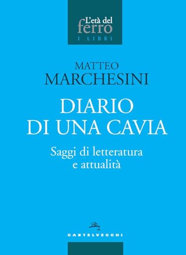 Beispielbild fr Diario di una cavia. Saggi di letteratura e attualit (L' et del ferro. I libri) zum Verkauf von libreriauniversitaria.it