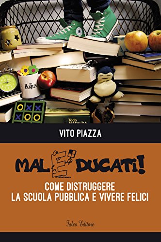 9788868291488: Maleducati! Come distruggere la scuola pubblica e vivere felici