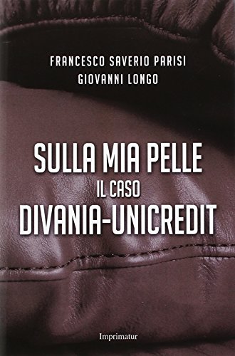 9788868303457: Sulla mia pelle. Il caso Divania-Unicredit (Saggi)