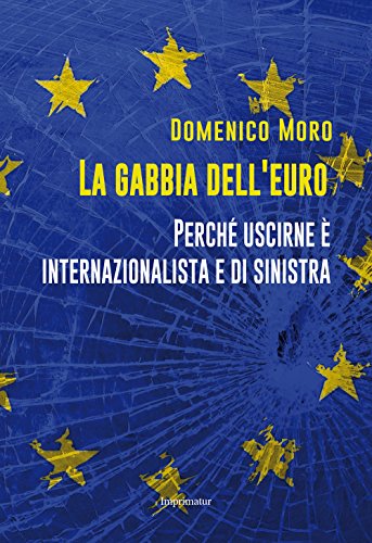 Beispielbild fr La gabbia dell'euro. Perch uscirne  internazionalista e di sinistra zum Verkauf von medimops