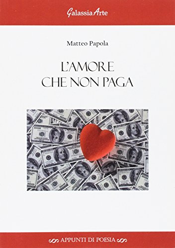 9788868310080: L'amore che non paga (Appunti di poesia)