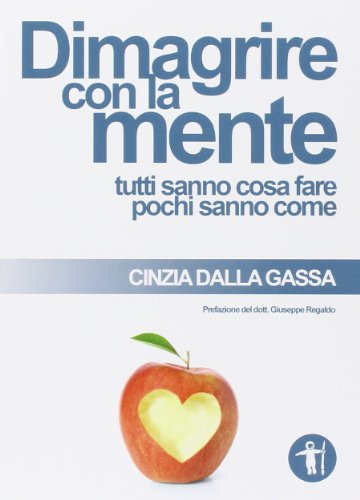 9788868311001: Dimagrire con la mente. Tutti sanno cosa fare pochi sanno come (Manuale)