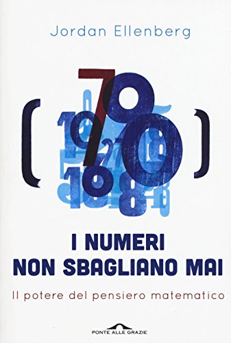 Beispielbild fr I numeri non sbagliano mai. Il potere del pensiero matematico (Italian) zum Verkauf von Brook Bookstore
