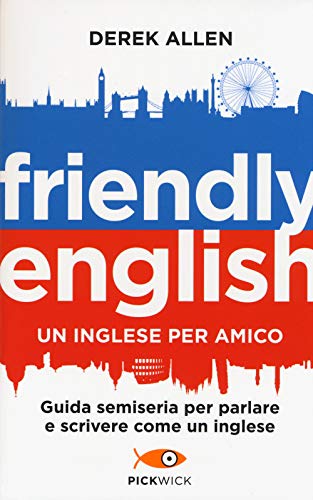 Imagen de archivo de Friendly english. Un inglese per amico. Guida semiseria per parlare e scrivere come un inglese a la venta por medimops