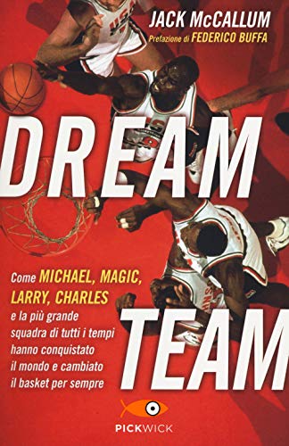 Beispielbild fr Dream team. Come Michael, Magic, Larry, Charles e la pi grande squadra di tutti i tempi hanno conquistato il mondo e cambiato il basket per sempre zum Verkauf von medimops