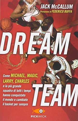 Stock image for Dream team. Come Michael, Magic, Larry, Charles e la pi grande squadra di tutti i tempi hanno conquistato il mondo e cambiato il basket per sempre for sale by medimops