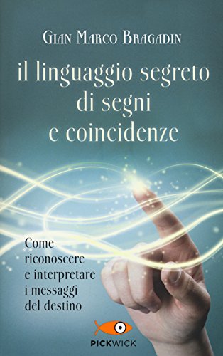 Imagen de archivo de Il linguaggio segreto di segni e coincidenze a la venta por libreriauniversitaria.it