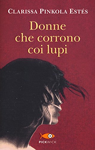 Donne che corrono coi lupi - Clarissa Pinkola Estés