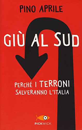 9788868367459: Gi al Sud. Perch i terroni salveranno l'Italia (Pickwick)