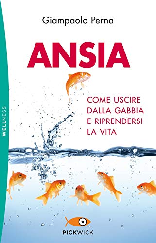 Stock image for Giampaolo Perna - Ansia. Come Uscire Dalla Gabbia E Riprendersi La Vita for sale by medimops