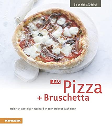 Beispielbild fr 33 x Pizza + Bruschetta (So geniet Sdtirol) zum Verkauf von medimops