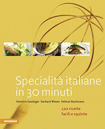 Beispielbild fr Specialit italiane in 30 minuti (So geniet Sdtirol) zum Verkauf von medimops