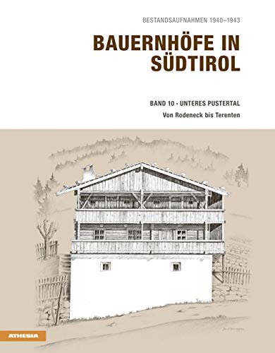 Bauernhöfe in Südtirol; Teil: Band 10., Unteres Pustertal : von Rodeneck bis Terenten - Stampfer, Helmut (Herausgeber und Verfasser eines Vorworts)