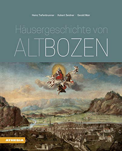 Häusergeschichte von Altbozen - Tiefenbrunner, Heinz, Gubert Seidner und Geald Mair