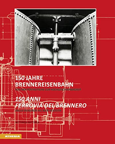 Stock image for 150 Jahre Brennereisenbahn - 150 anni ferrovia del Brennero: Von der Postkutsche zur Hochgeschwindigkeit - Dalla diligenza all'alta velocit for sale by libreriauniversitaria.it
