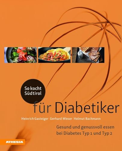 Beispielbild fr So kocht Sdtirol - fr Diabetiker: Gesund und genussvoll essen bei Diabetes Typ 1 + Typ 2 (So geniet Sdtirol) zum Verkauf von medimops