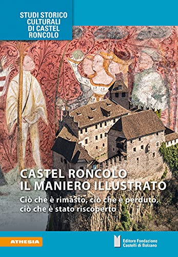 Imagen de archivo de Roncolo il maniero illustrato: Ci che  rimasto, Ci che  perduto, Ci che  stato riscoperto a la venta por libreriauniversitaria.it