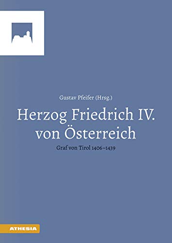 Beispielbild fr Herzog Friedrich IV. von sterreich: Graf von Tirol 1406?1439 zum Verkauf von medimops