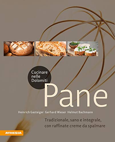 Beispielbild fr Cucinare nelle Dolomiti - Pane: Tradizionale, sano e integrale, con raffinate creme da spalmare (Gustare nelle Dolomiti) zum Verkauf von medimops