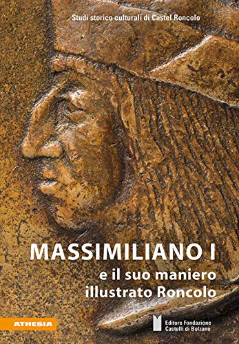 Stock image for Massimiliano I e il suo maniero illustrato Roncolo for sale by libreriauniversitaria.it