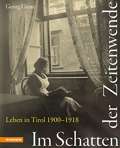 Imagen de archivo de Im Schatten der Zeitenwende: Leben in Tirol 1900-1918 a la venta por libreriauniversitaria.it