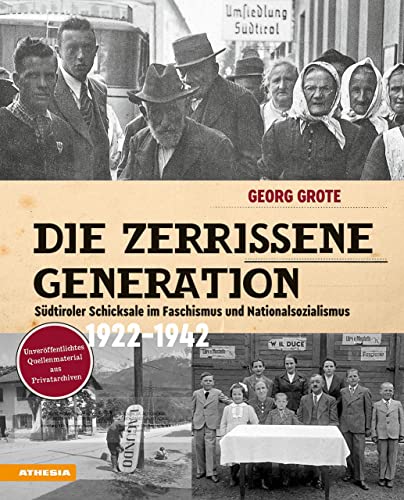 9788868394943: Die zerrissene Generation. Sdtiroler Schicksale im Faschismus und Nationalsozialismus 1922-1942