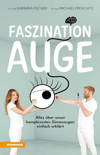 Beispielbild fr Faszination Auge: Alles ber unser komplexestes Sinnesorgan einfach erklrt zum Verkauf von medimops