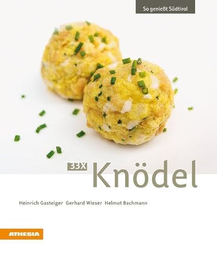 Stock image for 33 x Kndel: So geniet Sdtirol (So geniet Sdtirol: Ausgezeichnet mit dem Sonderpreis der GAD (Gastronomische Akademie Deutschlands e.V.)) for sale by medimops