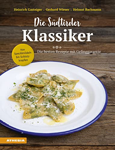 9788868396084: Die S Dtiroler Klassiker: Von Speckkn Deln Bis Schlutzkrapfen. Die Besten Rezepte Mit Gelinggarantie