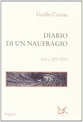 9788868430160: Diario di un naufragio. Italia 2003-2013 (Saggine)