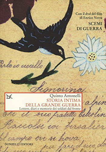 Beispielbild fr Storia Intima della Grande Guerra. Lettere, Diari e Memorie dei Soldati dal Fronte. [Con DVD del Film di Enrico Verra "Scemi di Guerra"]. zum Verkauf von medimops