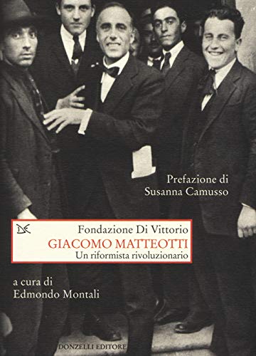 9788868432270: Giacomo Matteotti. Un riformista rivoluzionario (Saggi. Storia e scienze sociali)