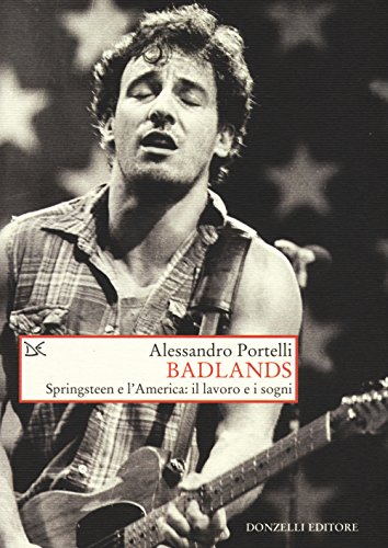 Imagen de archivo de Badlands. Springsteen e l'America: il lavoro e i sogni a la venta por medimops