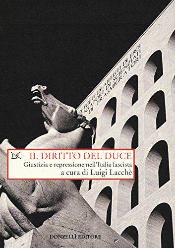 Beispielbild fr Il diritto del duce. Giustizia e repressione nell'Italia fascista zum Verkauf von libreriauniversitaria.it