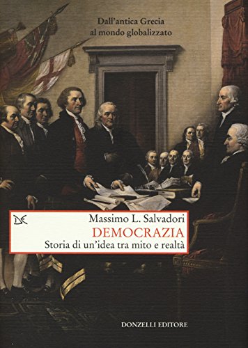 9788868434199: Democrazia. Storia di un'idea tra mito e realt (Saggi. Storia e scienze sociali)